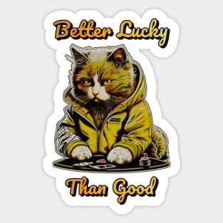 Better Lucky Than Good: Poker Cat III Sticker